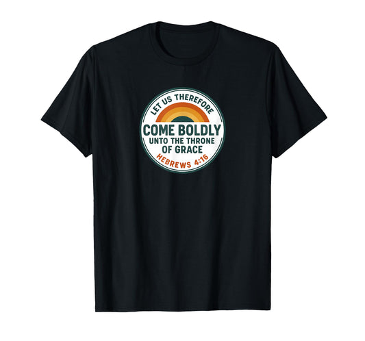 Come Boldly Throne of Grace Retro Hebrews 4:16 Christian T-Shirt
