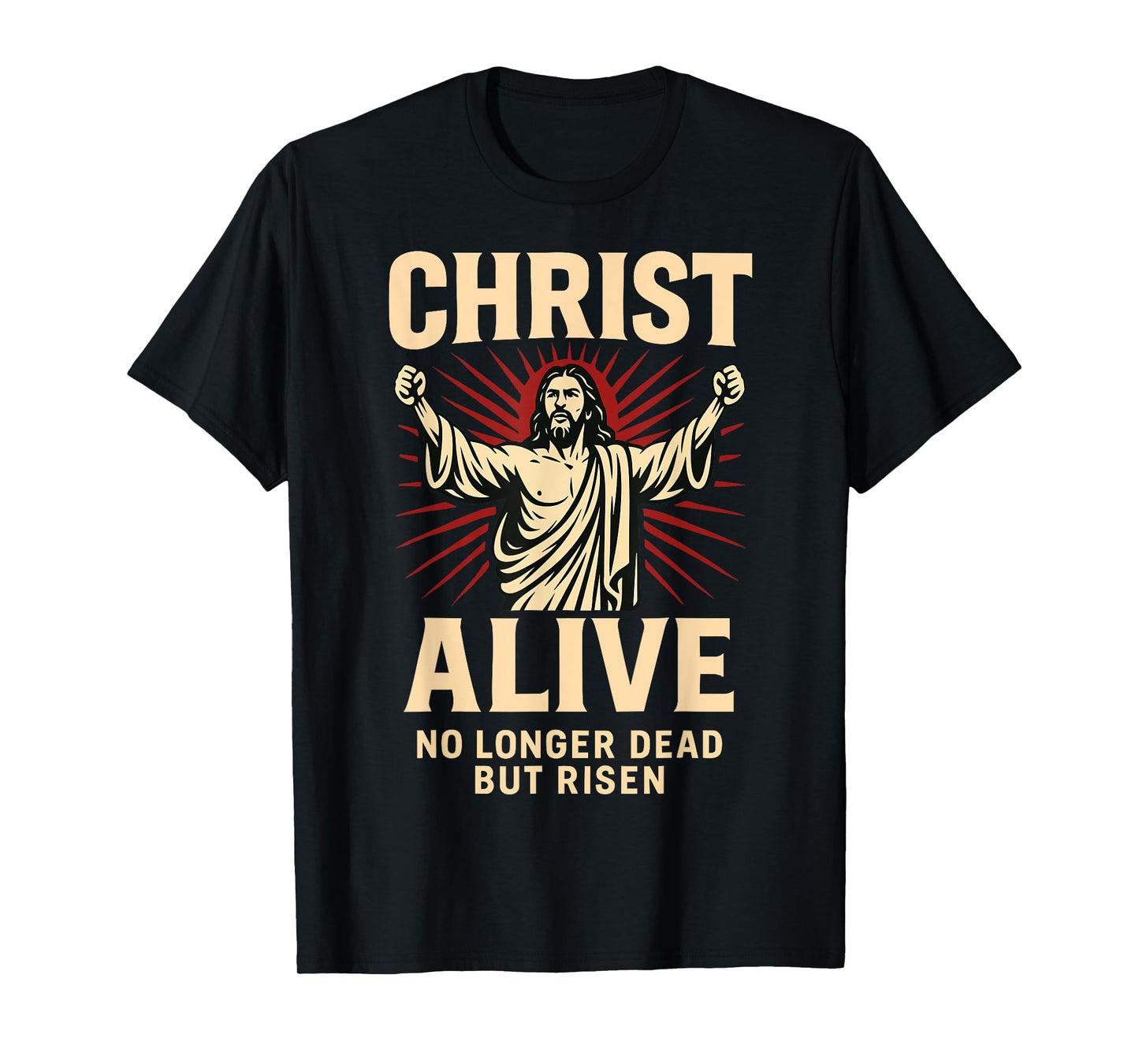 Christ Alive Risen Savior Christian Resurrection Faith Art T-Shirt