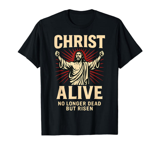Christ Alive Risen Savior Christian Resurrection Faith Art T-Shirt
