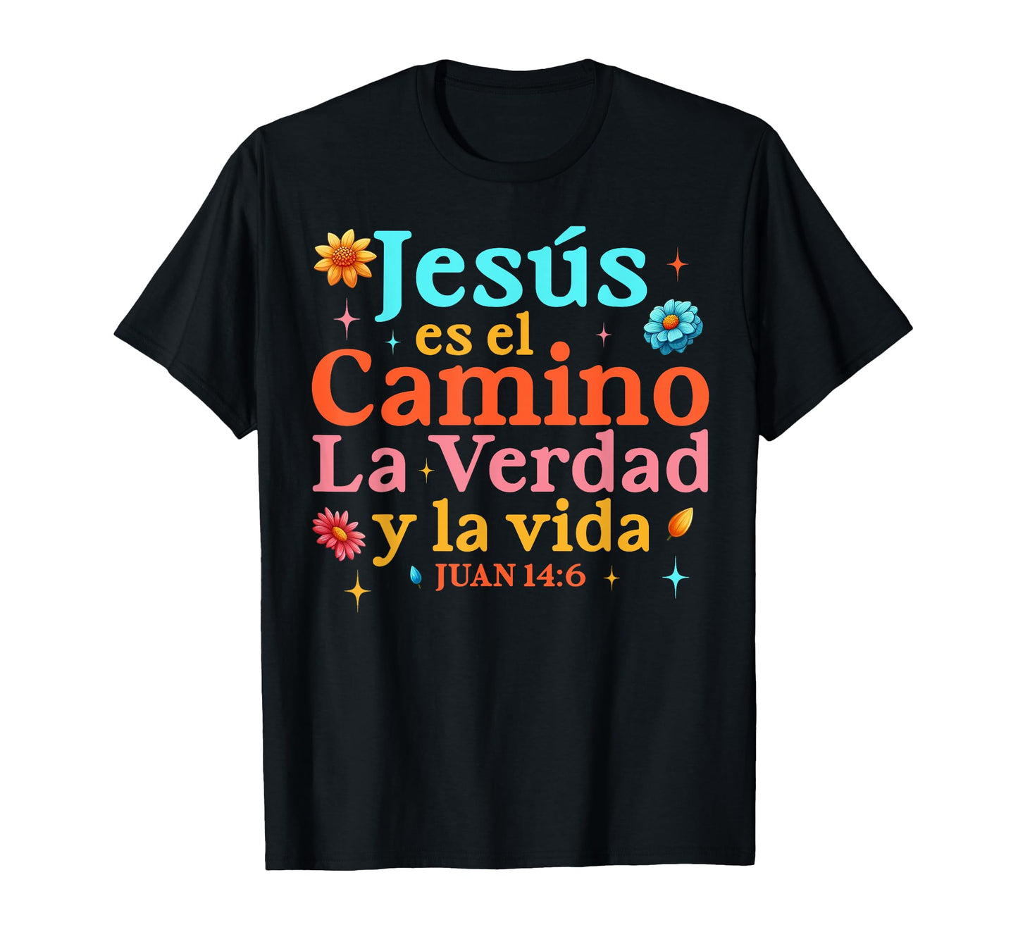 Jesus Es El Camino La Verdad Y La Vida Juan 14:6 Christian T-Shirt