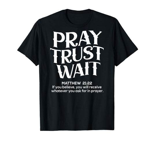 (Back Sided Print) Pray Trust Wait Christian T-Shirt