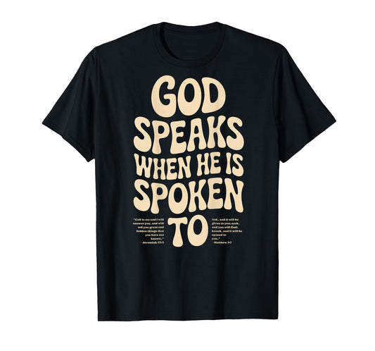 God Speaks When He Is Spoken To Bible Christian Faith T-Shirt