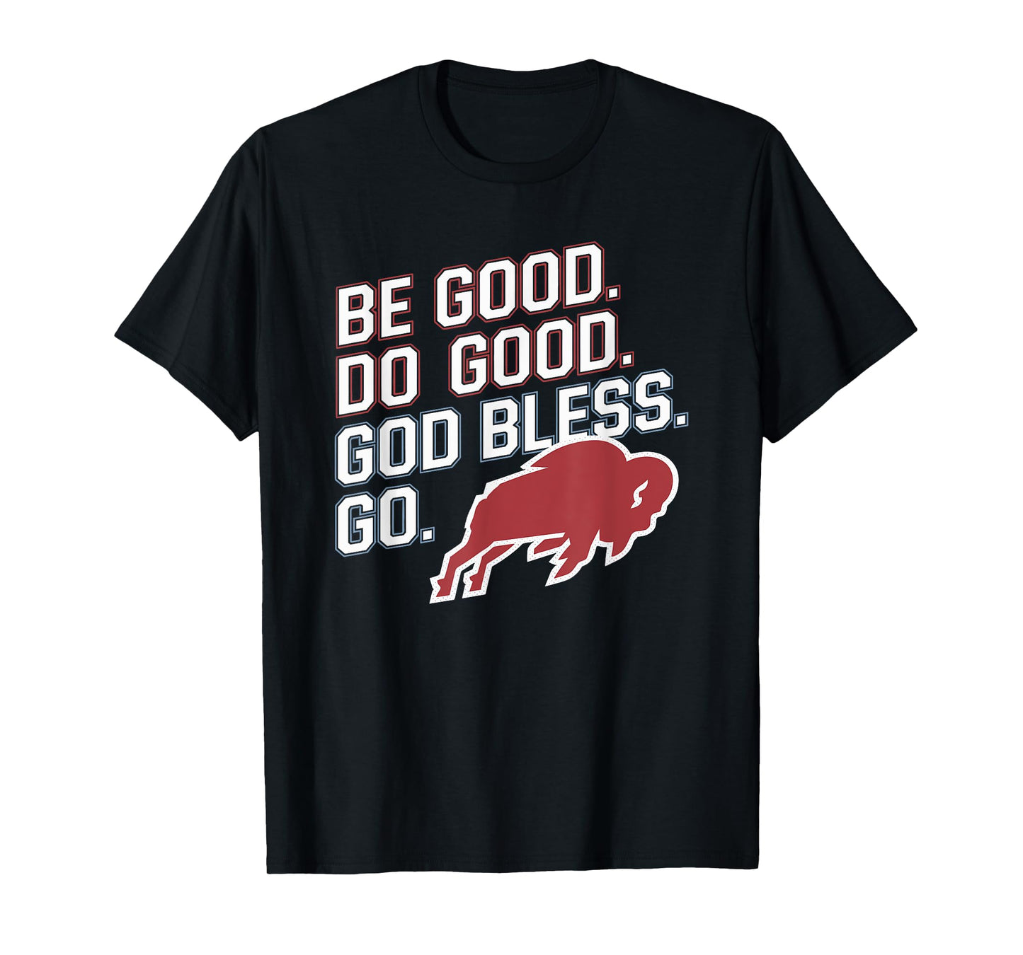 Be Good And Do Good God Bless T-Shirt
