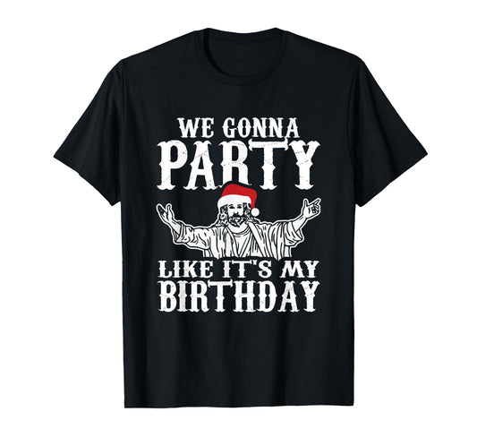 Party Like Its My Birthday Jesus Christmas Shirt T-Shirt