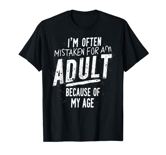 Funny I'm Often Mistaken For An Adult Because Of My Age T-Shirt