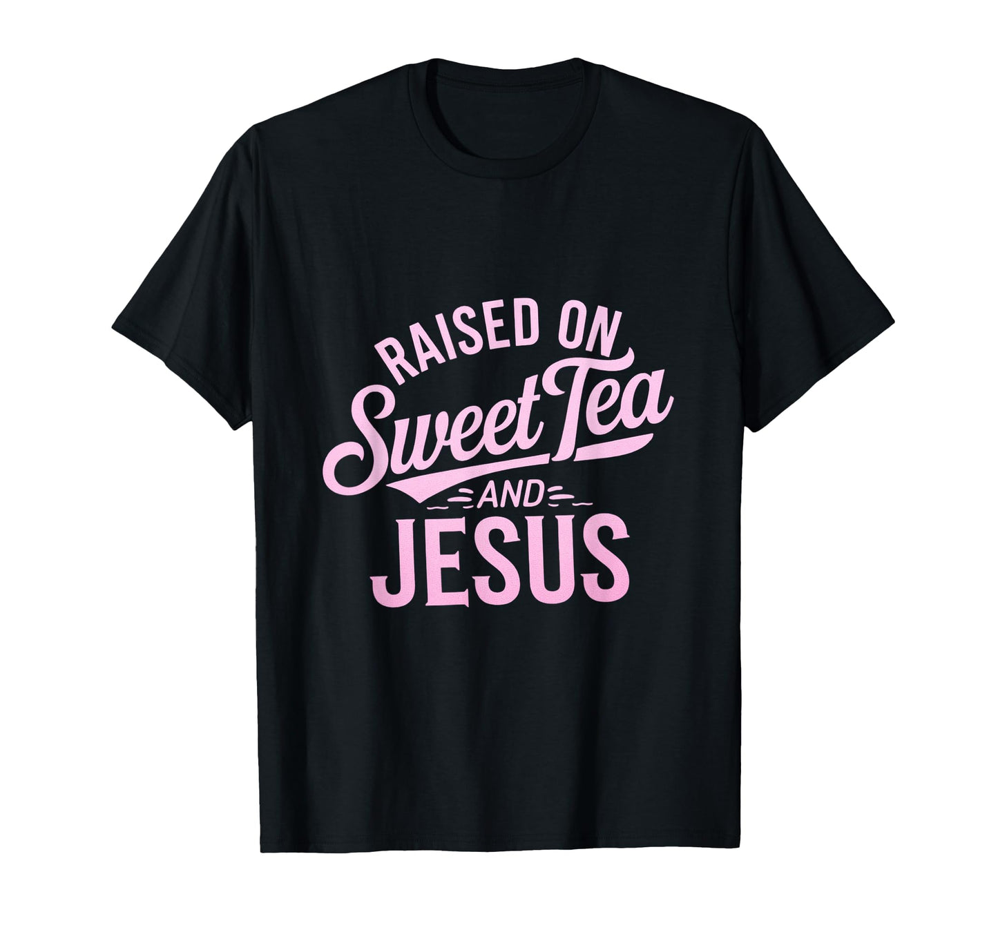 Raised on Sweet Tea and Jesus Faithful Statement T-Shirt