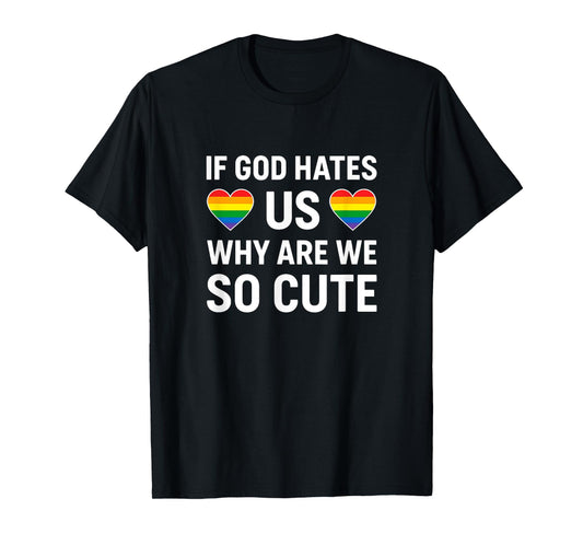If God Hates Us Funny Unhinged Gay Pride Meme Novelty Queer T-Shirt