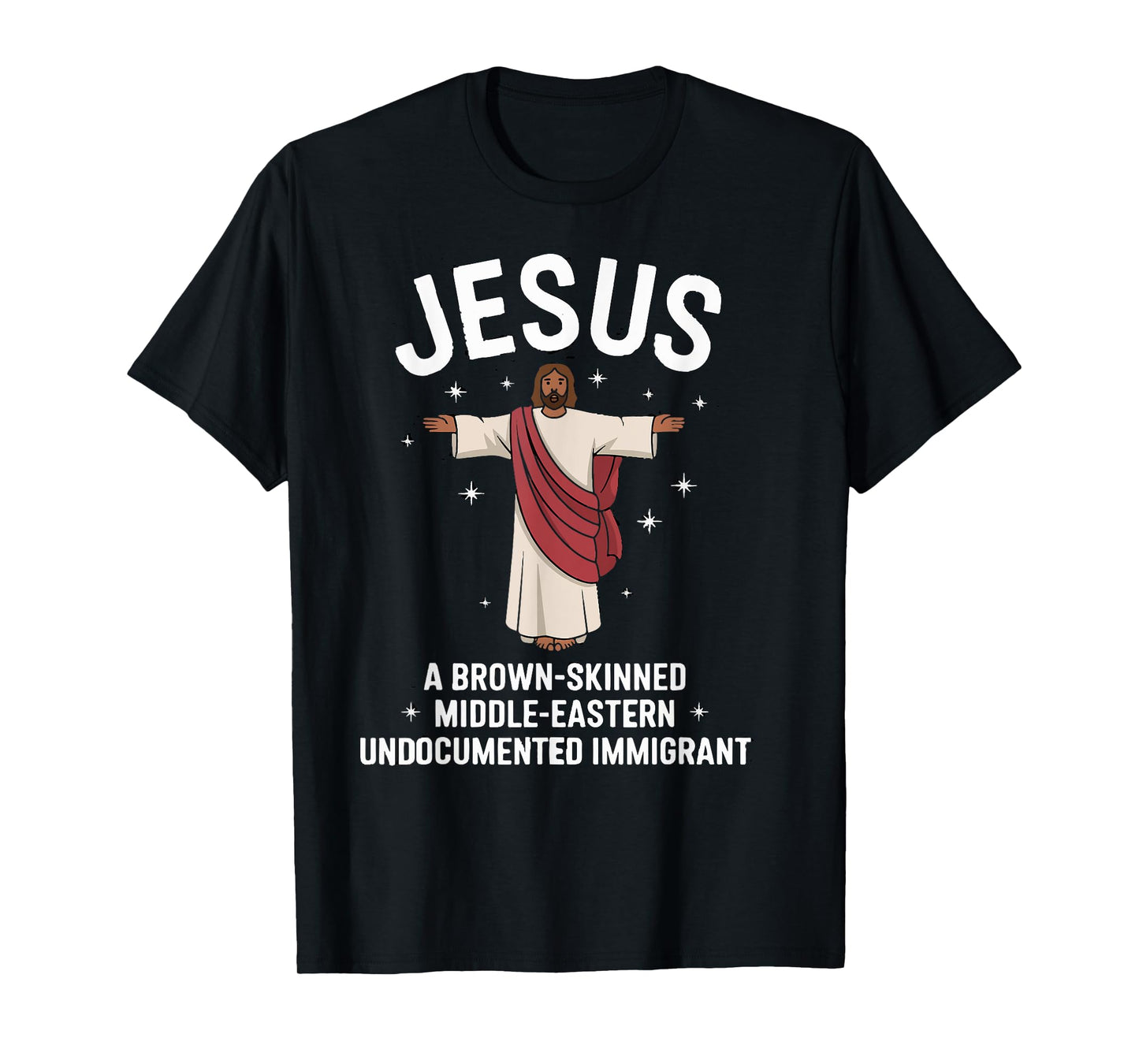 Jesus Brown-Skinned Middle-Eastern Undocumented Immigrant T-Shirt