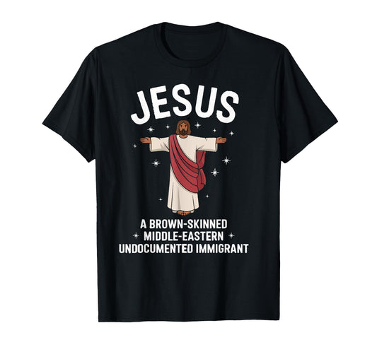 Jesus Brown-Skinned Middle-Eastern Undocumented Immigrant T-Shirt