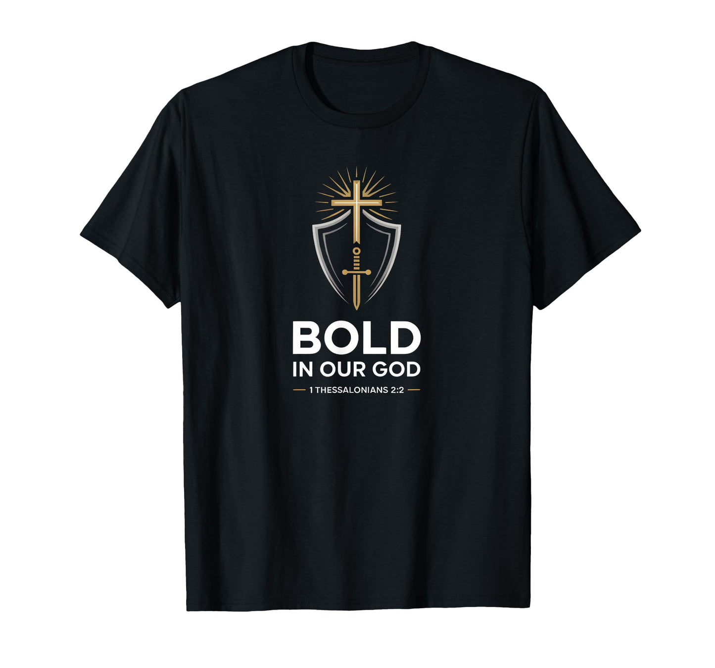 Bold in Our God Cross 1 Thessalonians 2:2 T-Shirt