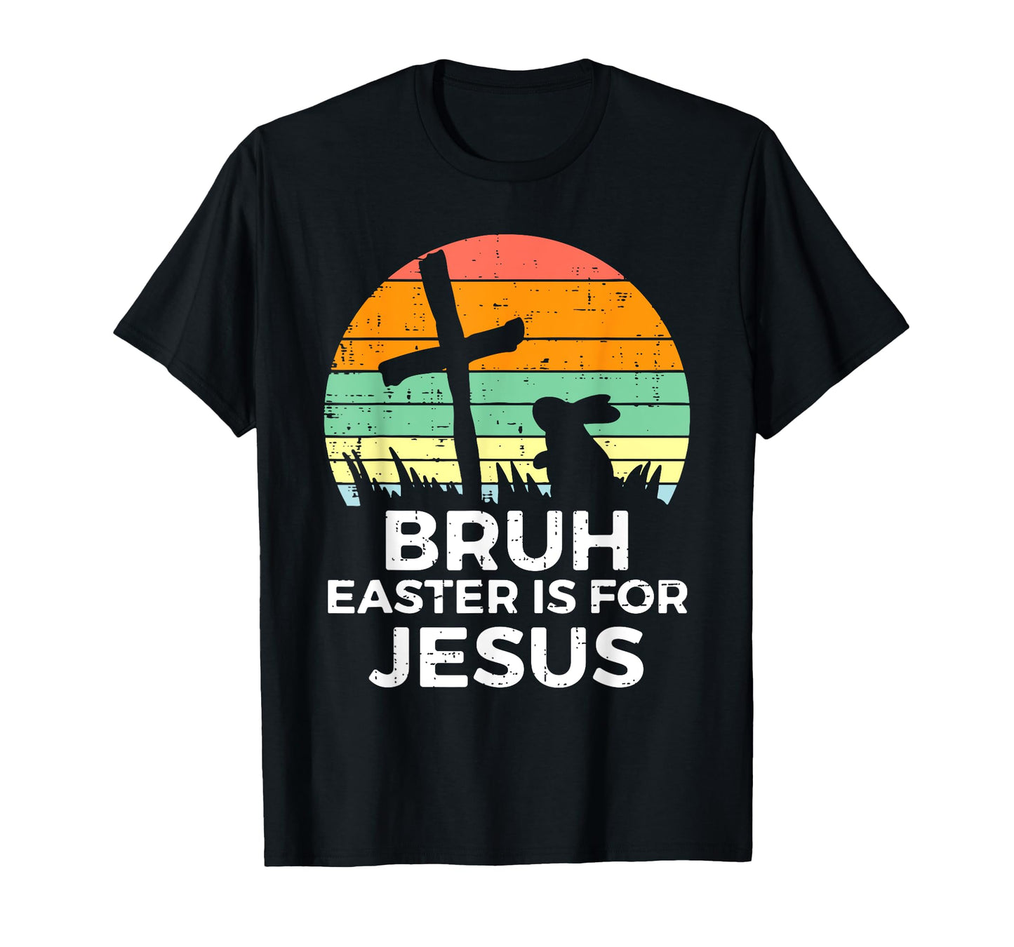 Bruh Easter Is For Jesus Bunny Rabbit Religious Christian T-Shirt