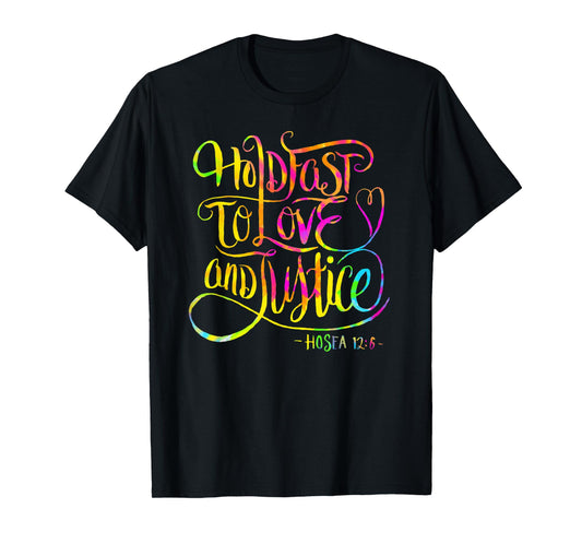 Hold Fast To Love and Justice - Christian - Hosea 12 - Bible T-Shirt