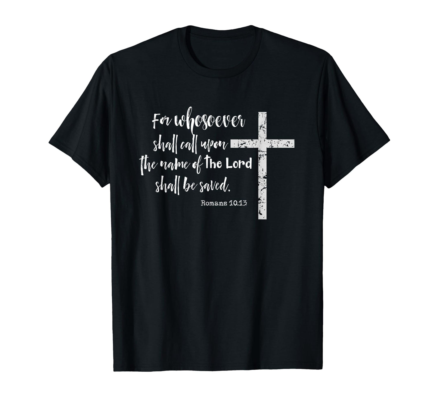 Christian KJV Scripture Whosoever Calls Romans 10.13 T-Shirt