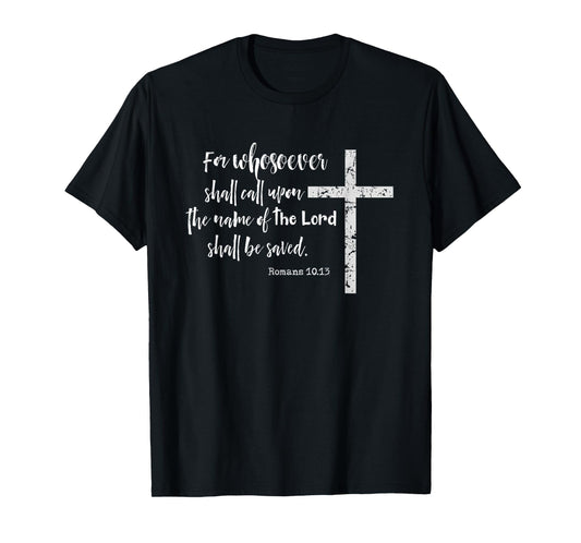 Christian KJV Scripture Whosoever Calls Romans 10.13 T-Shirt