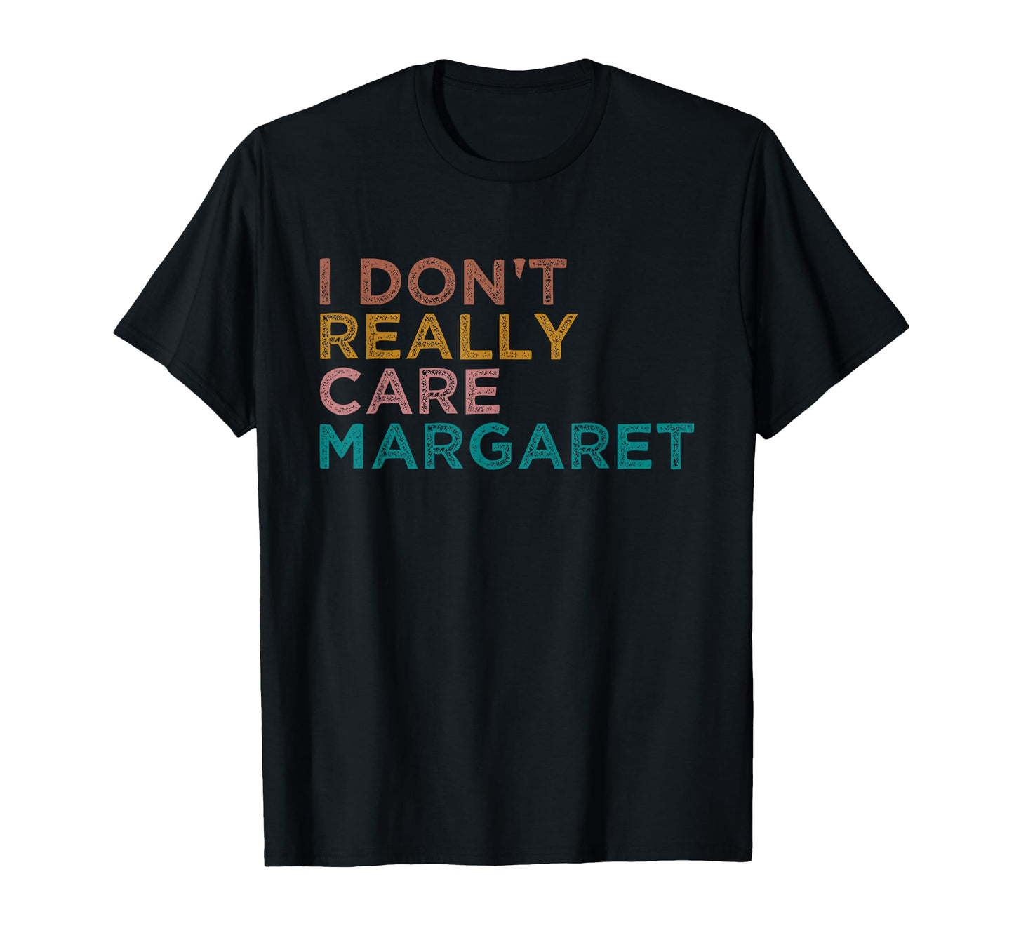 I Don’t Really Care Margaret Funny Political Meme for all T-Shirt