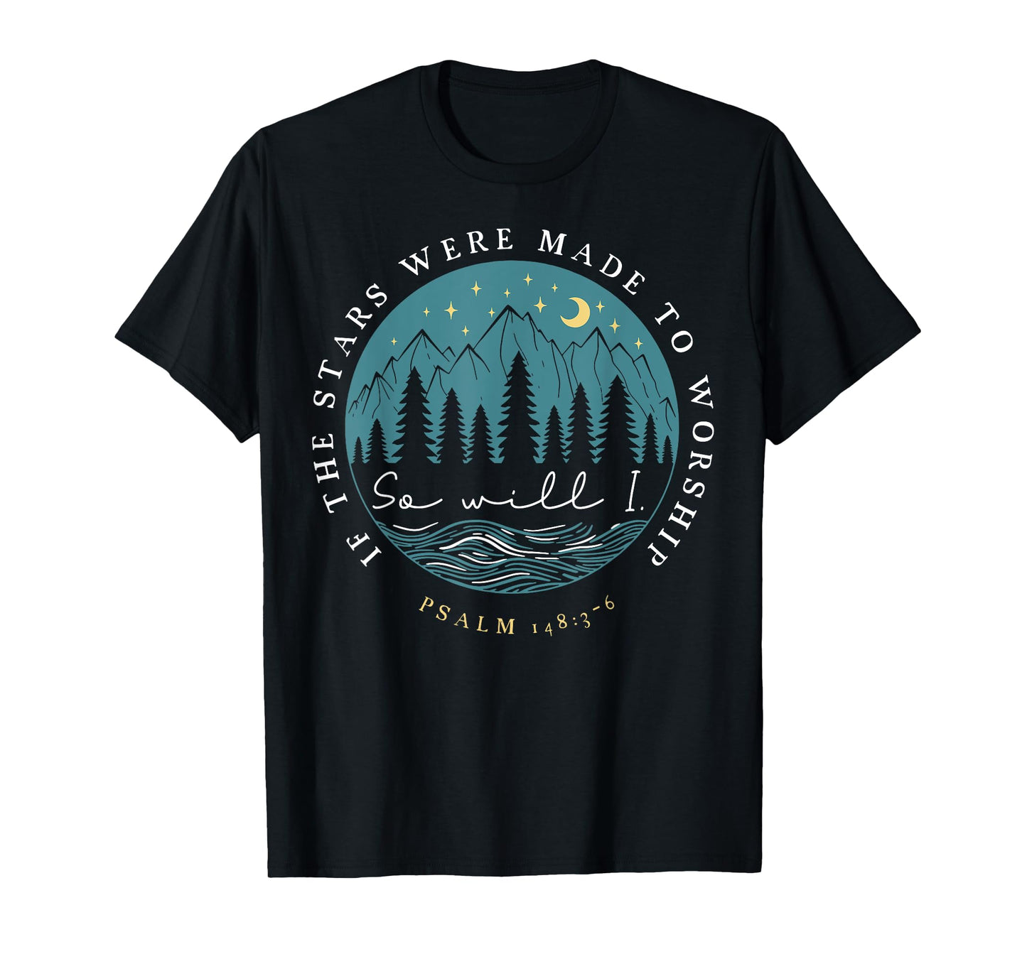 If The Stars Were Made To Worship Psalm 148 3 6 T-Shirt