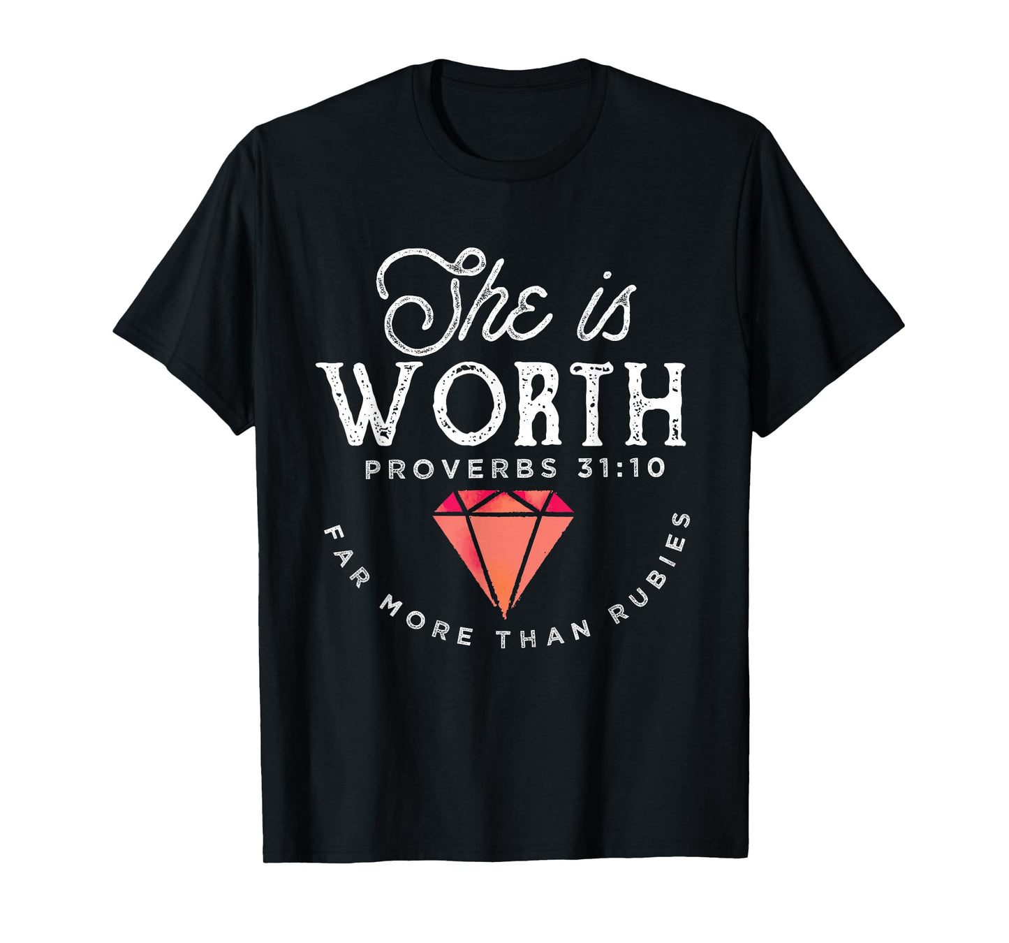 She is worth far more than rubies proverbs 31:10 shirt T-Shirt