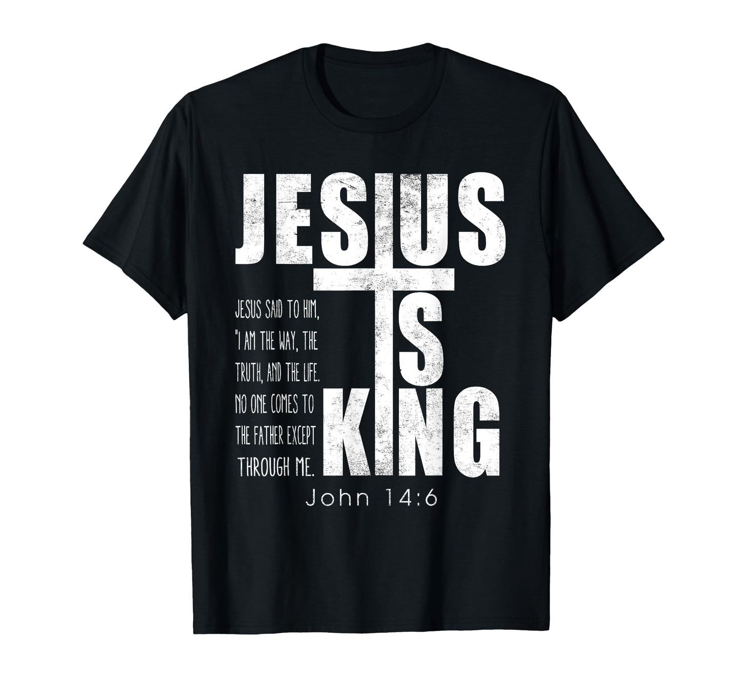Jesus Is King. Jesus Said To Him, I Am The Way Bible Verse T-Shirt