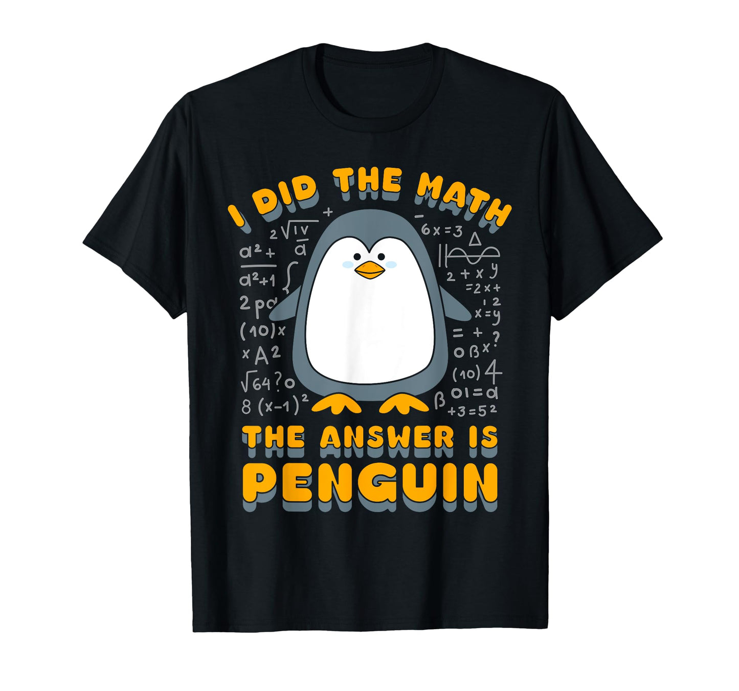I Did The Math The Answer Is Penguin Funny Student Teacher T-Shirt