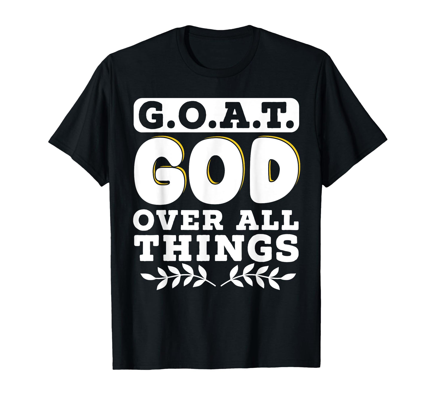 G.O.A.T. God Over All Things T-Shirt
