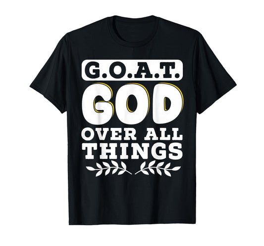 G.O.A.T. God Over All Things T-Shirt