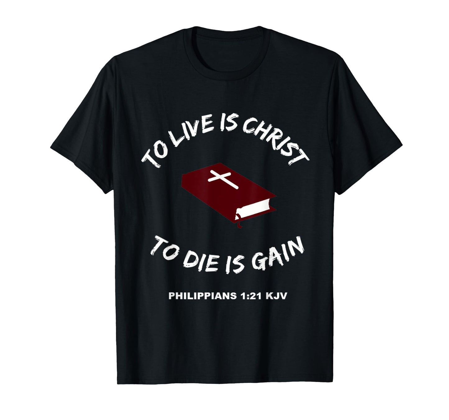 Christian T-Shirt Bible Scripture Verses Philippians 1:21 T-Shirt