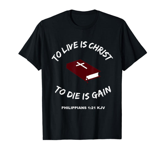 Christian T-Shirt Bible Scripture Verses Philippians 1:21 T-Shirt