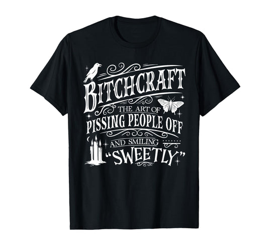 Funny Bitchcraft The Art of Pissing People Off Halloween T-Shirt