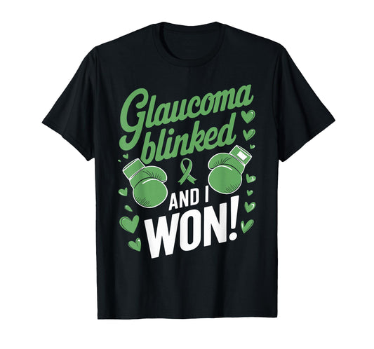 Glaucoma Blinked and I Won Glaucoma Awareness T-Shirt