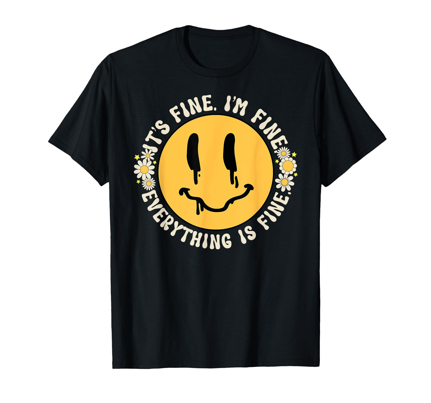 Funny It's Fine I'm Fine Everything Is Fine Smile Face T-Shirt