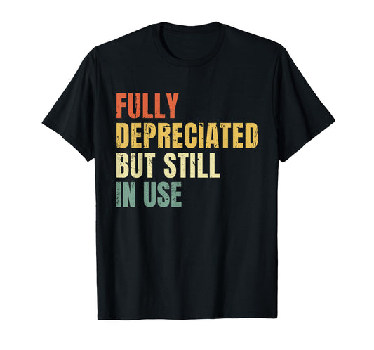 Funny Accounting Retro Fully Depreciated But Still in Use T-Shirt