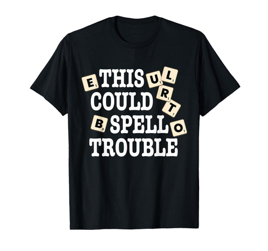 This Could Spell Trouble Funny Word Board Game T-Shirt