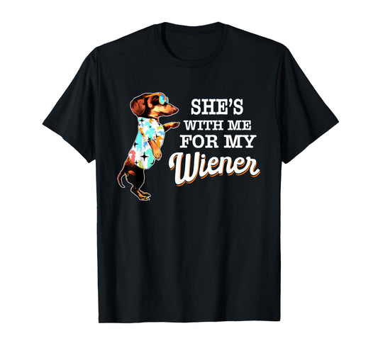She's With Me For My Wiener Funny Dog Lovers T-Shirt