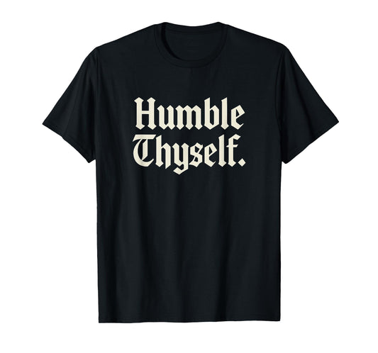 Humble Thyself Christian Faith Scripture Design T-Shirt