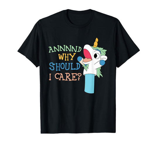 Care Funny Sarcastic Unicorn Costume Party Why Should T-Shirt