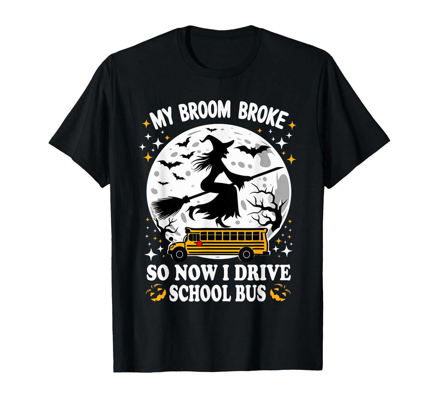 My Broom Broke So Now I Drive A School Bus Halloween Driver T-Shirt