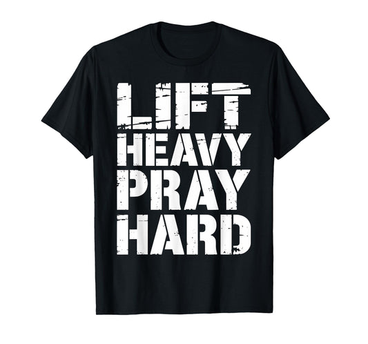 Lift Heavy Pray Hard Gym Christian Lifting Bodybuilder T-Shirt