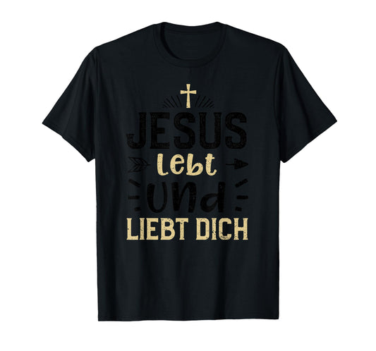Faith: Jesus Lives and Loves You - Jesus Sayings T-Shirt
