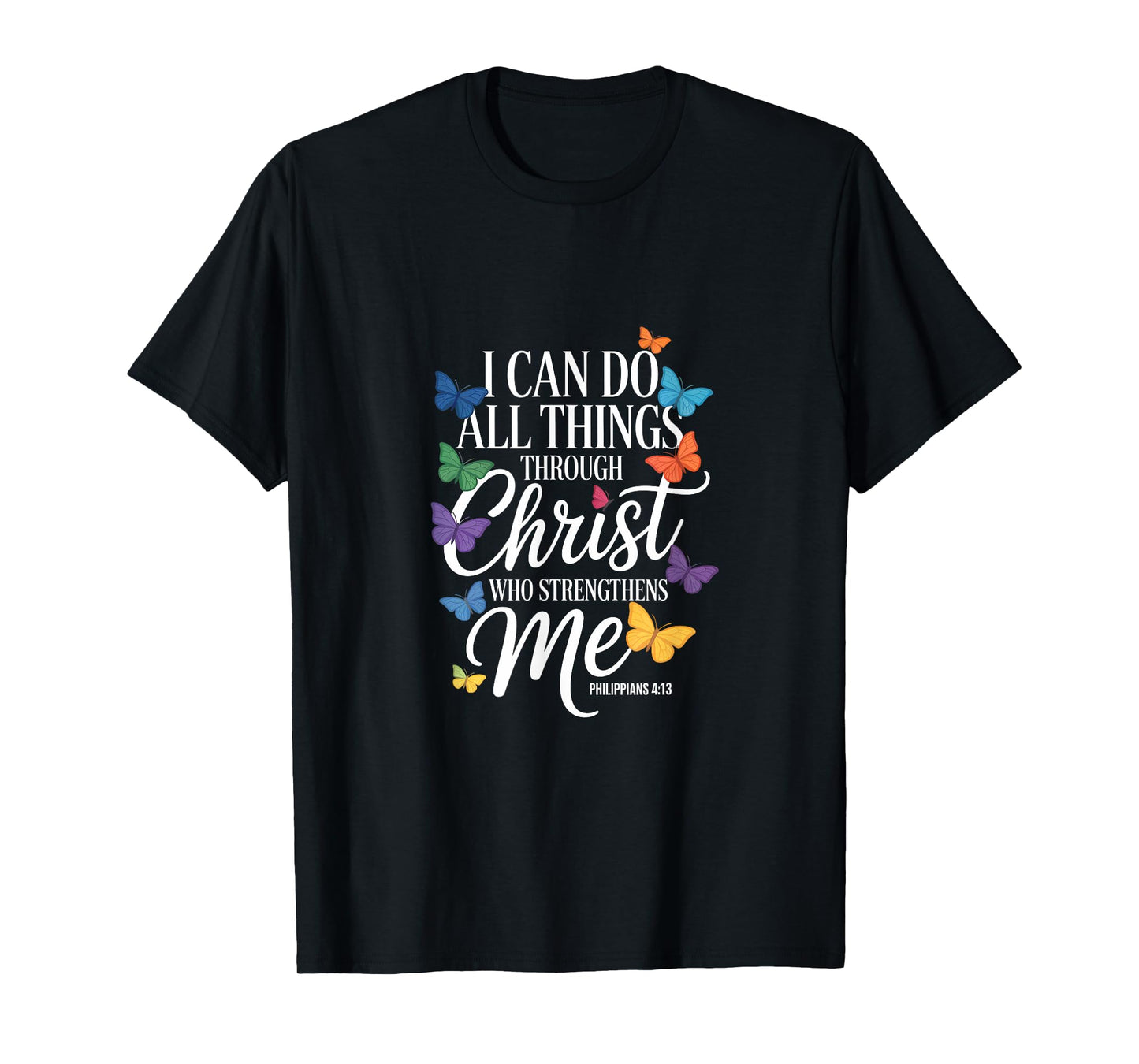 I Can Do All Things Through Christ Butterfly Faith T-Shirt