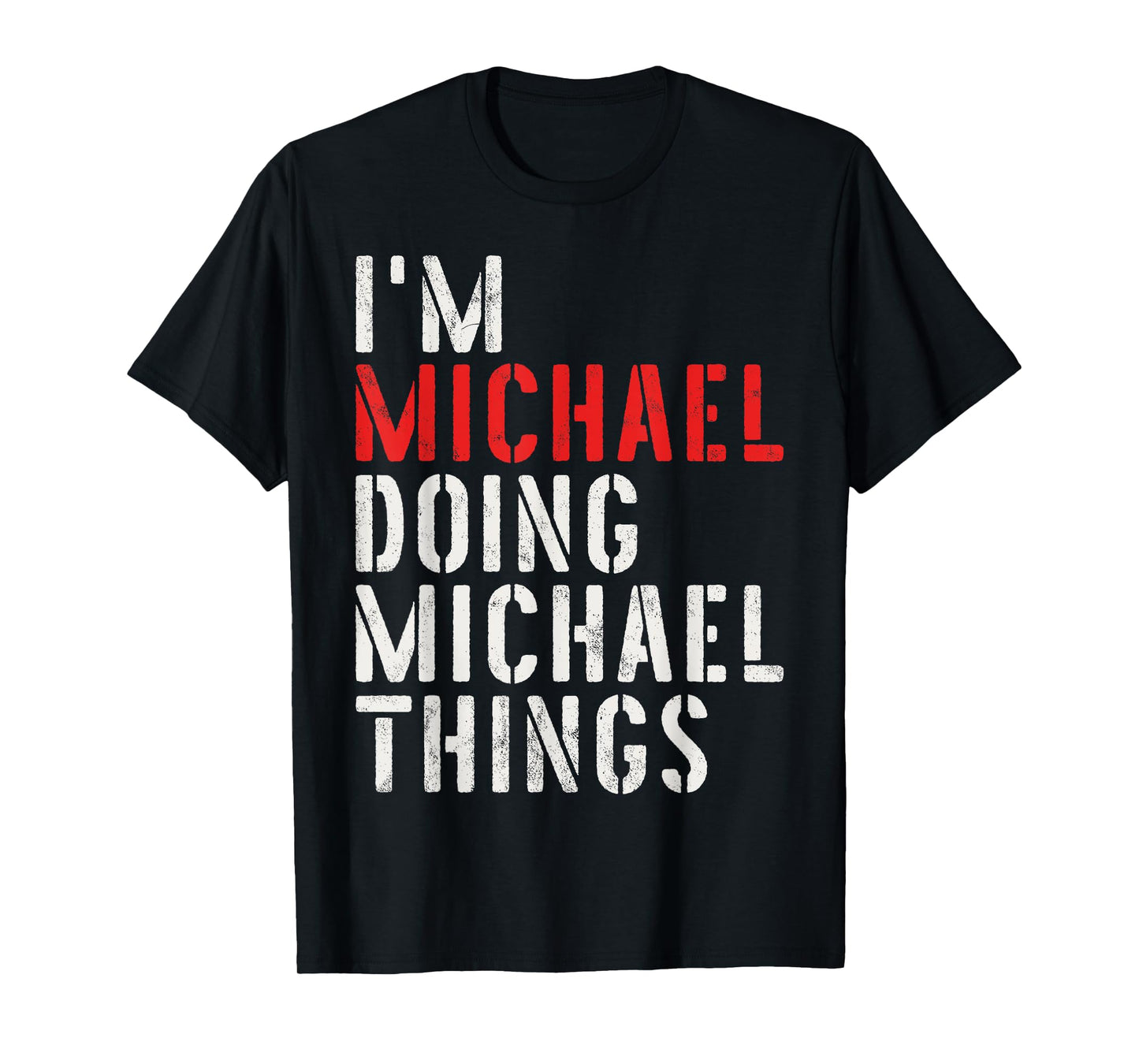 I'm Michael Doing Michael Things First Name Michael T-Shirt