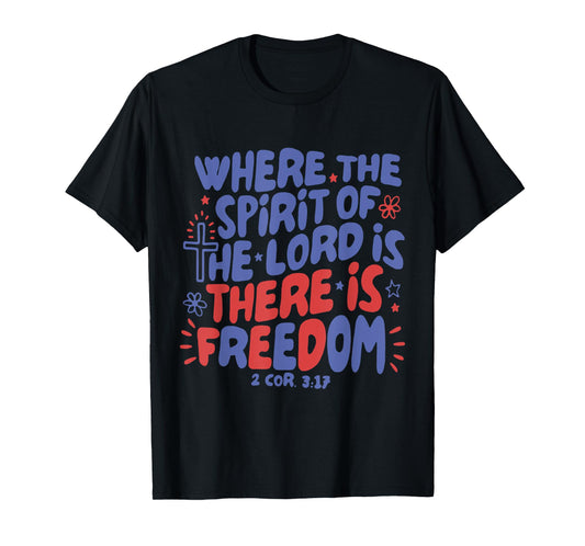 Where Spirit Of Lord Is There Is Freedom God Christian T-Shirt