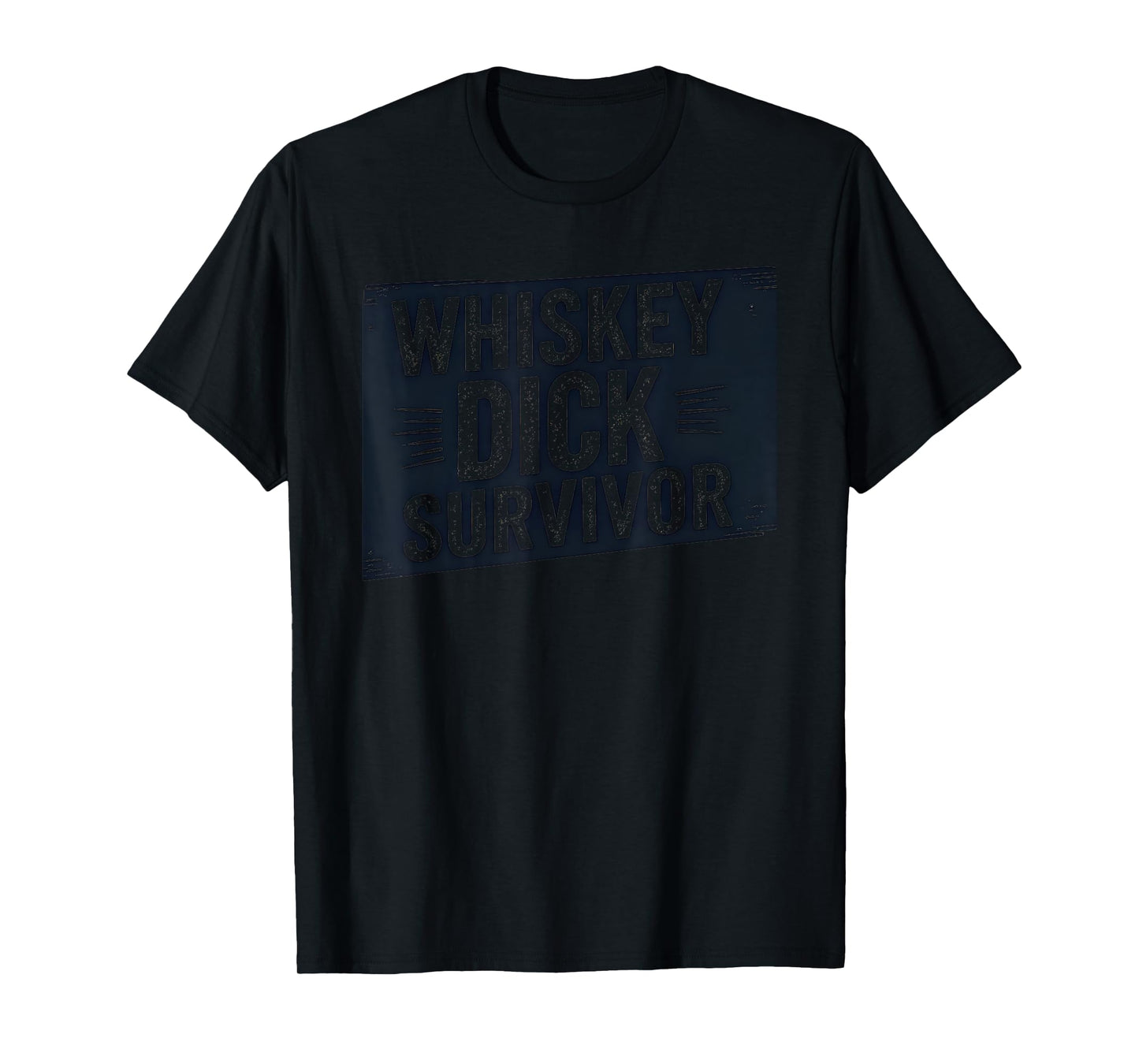 Whiskey Dick Survivor Dirty Humor Naughty Raunchy T-Shirt