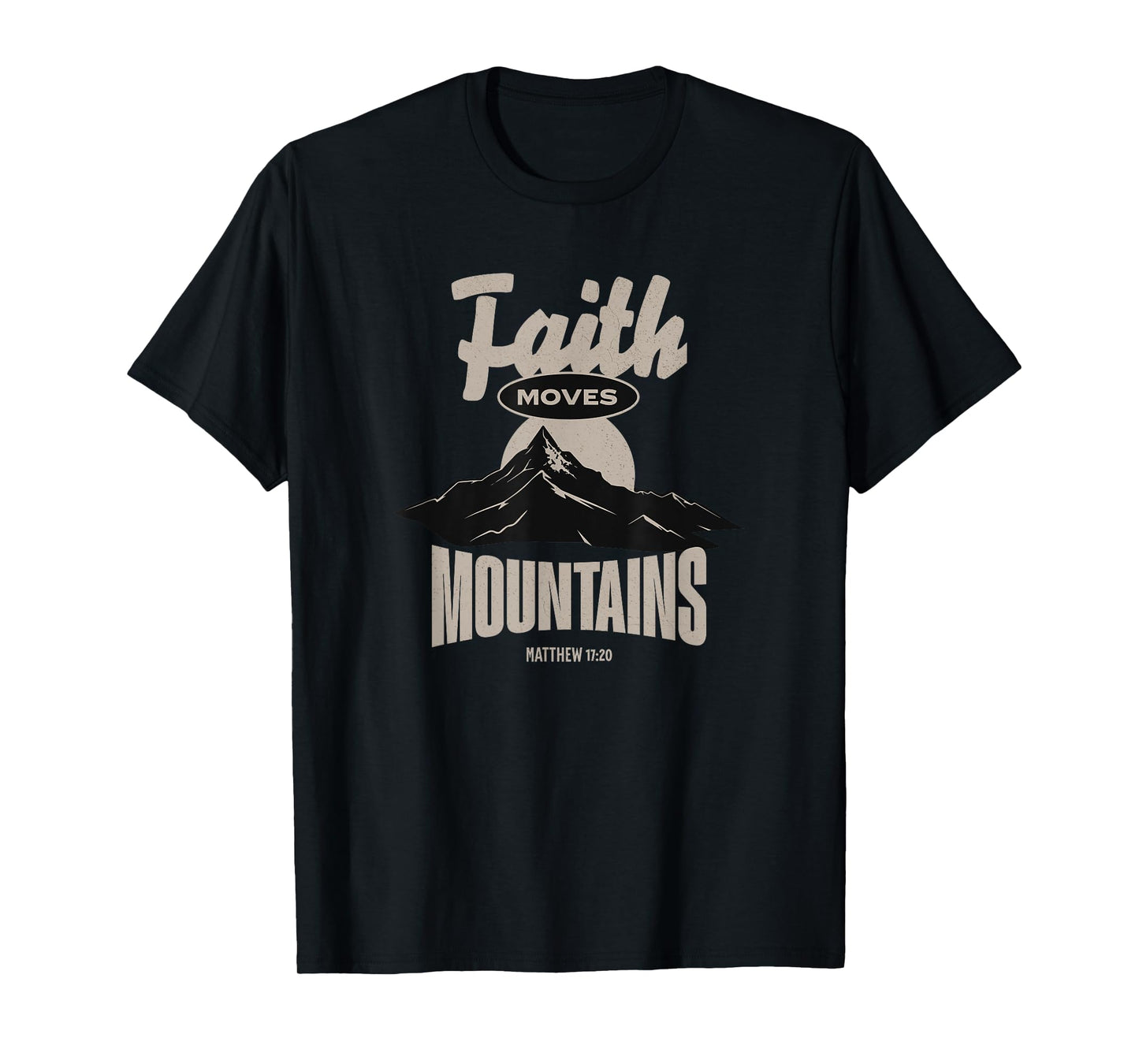 Faith Moves Mountain - Christian T-Shirt