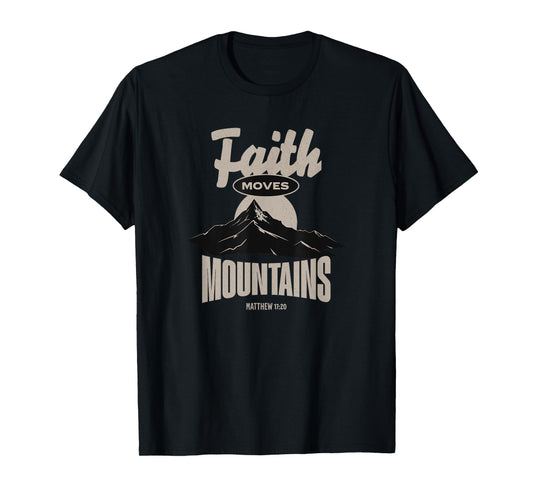 Faith Moves Mountain - Christian T-Shirt