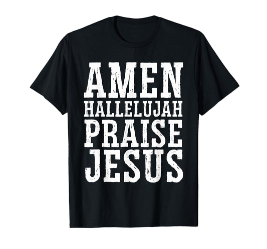 Amen Hallelujah Praise Jesus Christ - Religious Christian T-Shirt