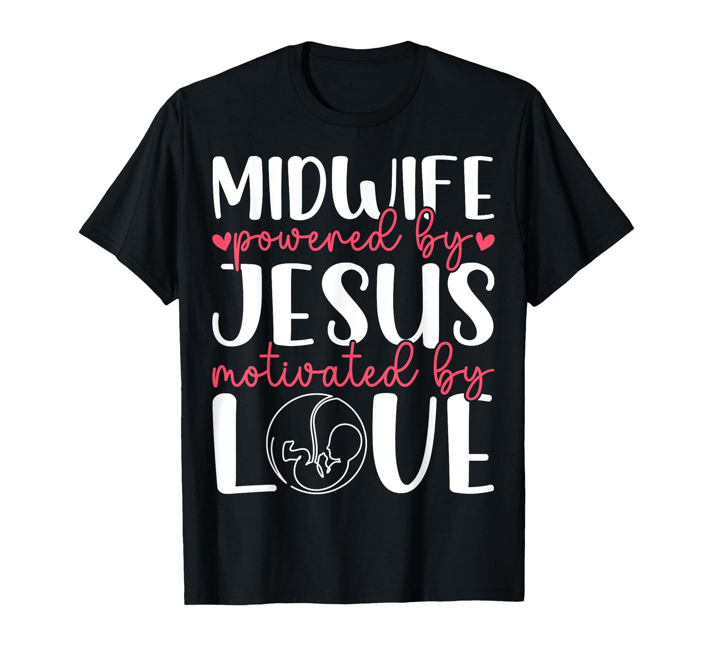 Midwife Powered by Jesus - Christian Faith Midwifery Doula T-Shirt