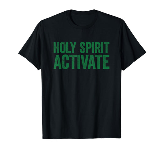 Holy Spirit Activate Shirt Christian Holy Spirit Activate T-Shirt