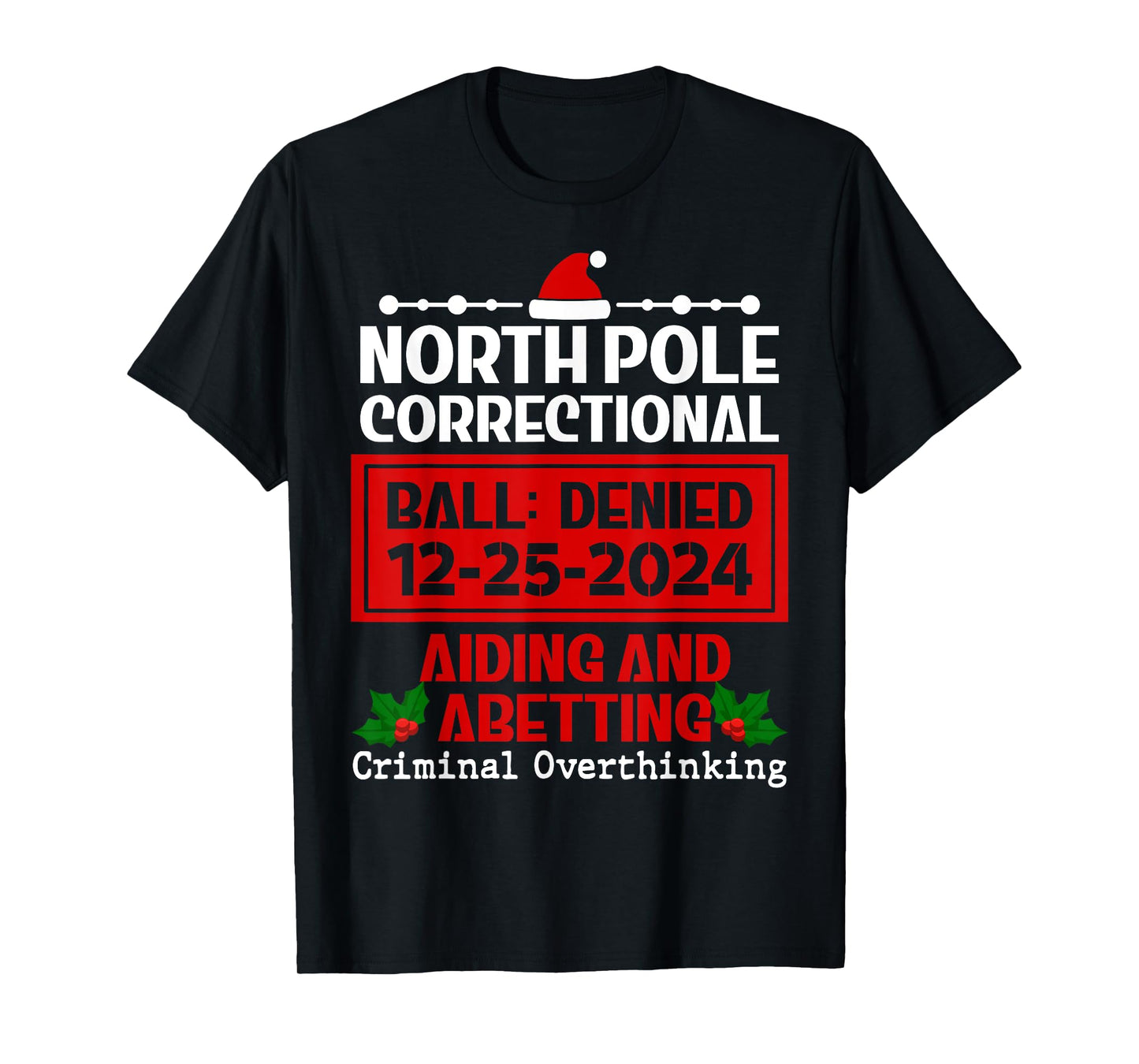 Criminal Overthinking Christmas Meme North Pole Correctional T-Shirt