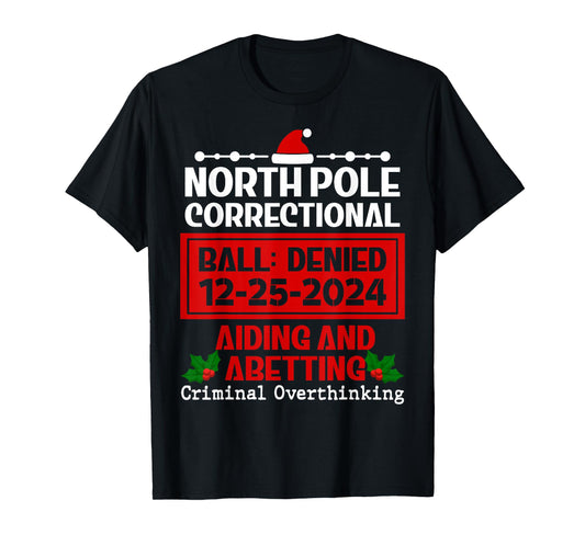 Criminal Overthinking Christmas Meme North Pole Correctional T-Shirt