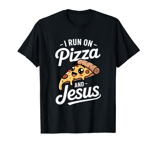 Funny Pizza Lover I Run on Pizza and Jesus T-Shirt